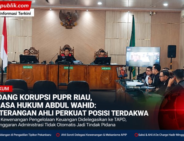 Sidang Korupsi PUPR Riau, Kuasa Hukum Abdul Wahid Sebut Ahli Untungkan Terdakwa