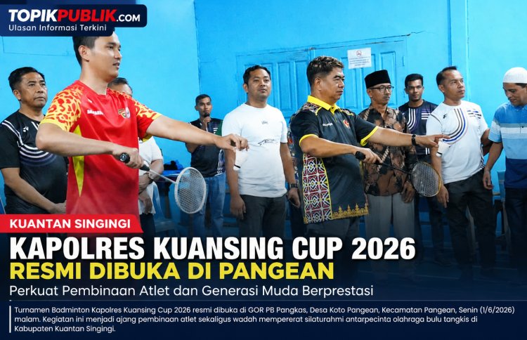 Kapolres Kuansing Cup 2026 Resmi Dibuka, Perkuat Pembinaan Atlet Bulu Tangkis